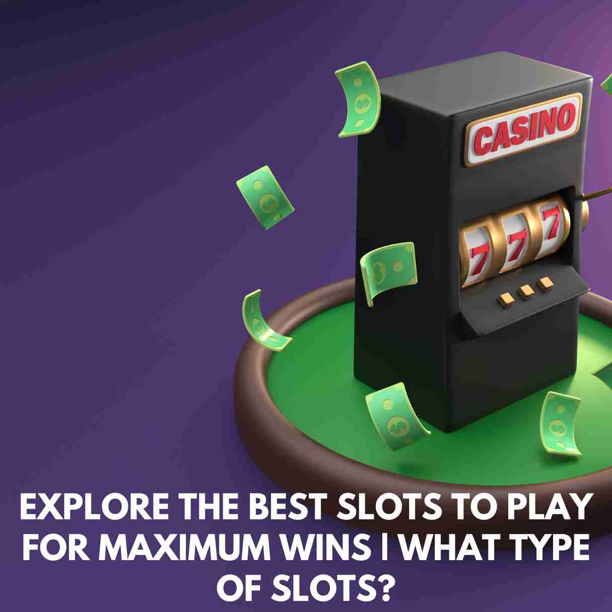 Explore the Best Slots to Play for Maximum Wins