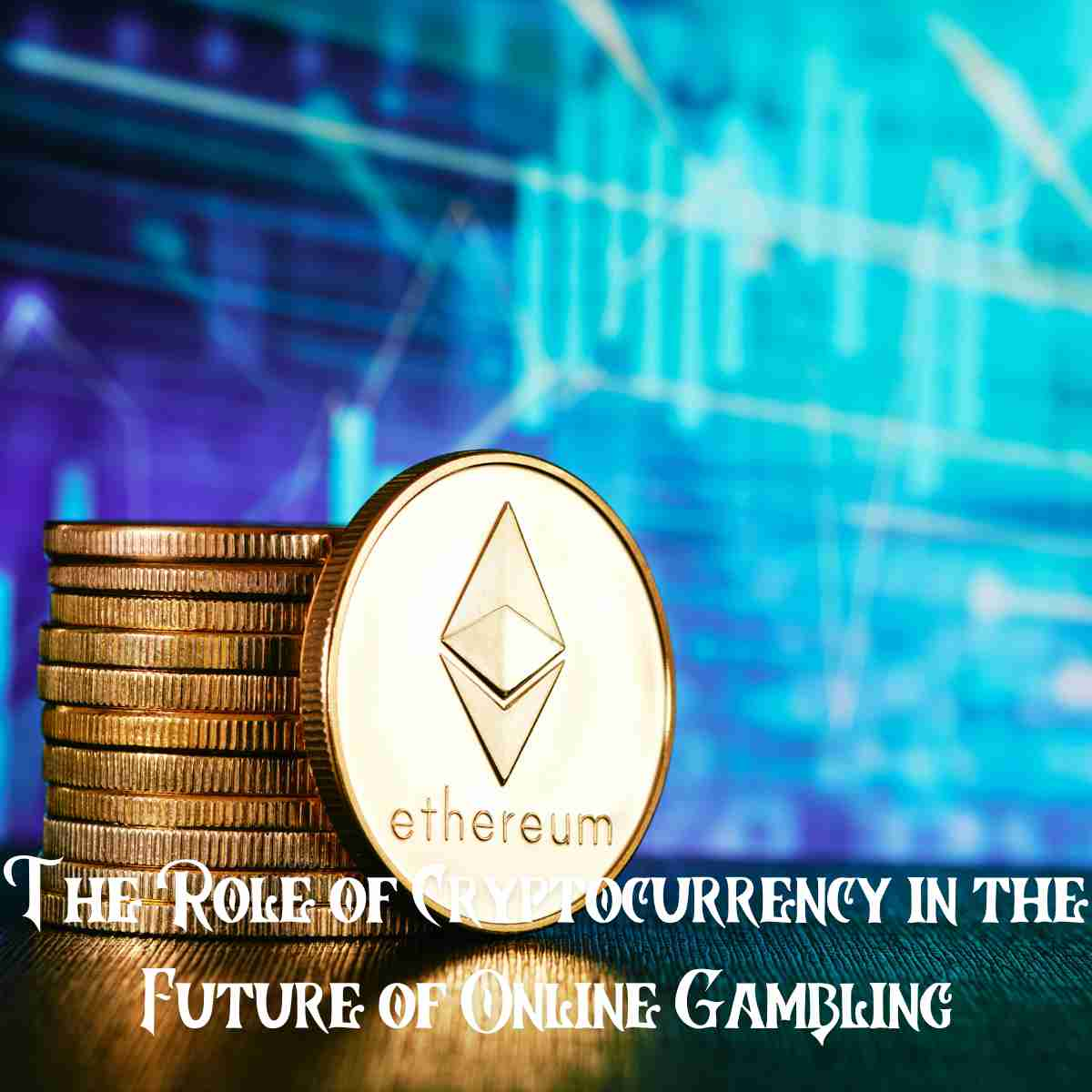 The Role of Cryptocurrency in the Future of Online Gambling